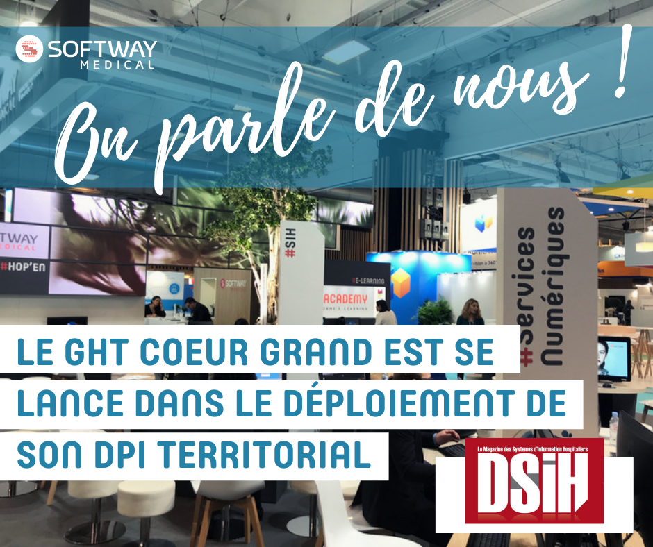 ON PARLE DE NOUS : LE GHT COEUR GRAND EST SE LANCE DANS LE DEPLOIEMENT DE SON DPI TERRITORIAL : HOPITAL MANAGER