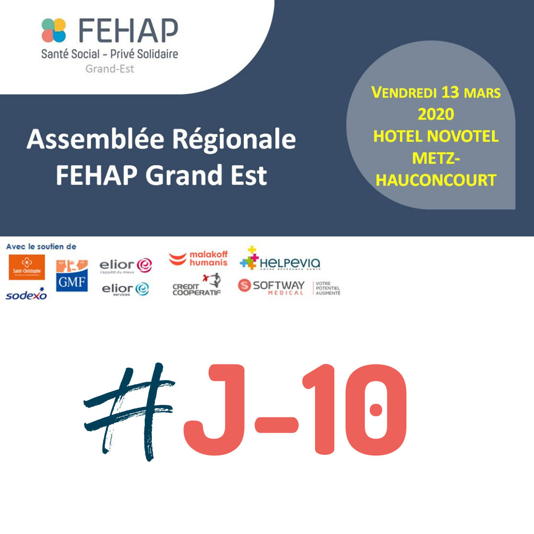 J-10 AVANT L’ASSEMBLÉE RÉGIONALE DE LA FEHAP GRAND EST !