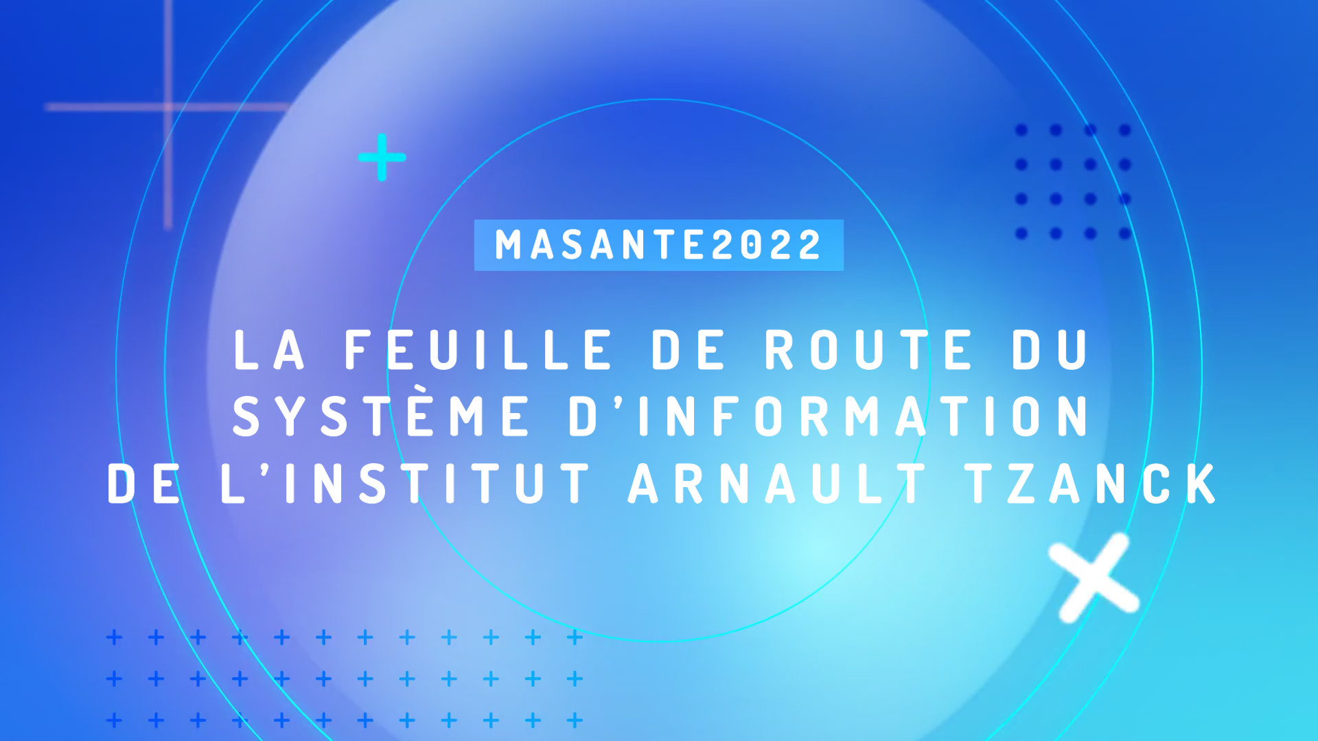 « MaSanté2022 » : la feuille de route du système d’information de l’institut Arnault Tzanck (IAT)